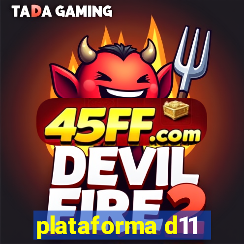 plataforma d11